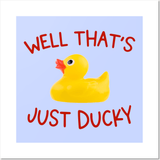 Fine and dandy: Well that's just ducky (rubber duck and red letters) Posters and Art